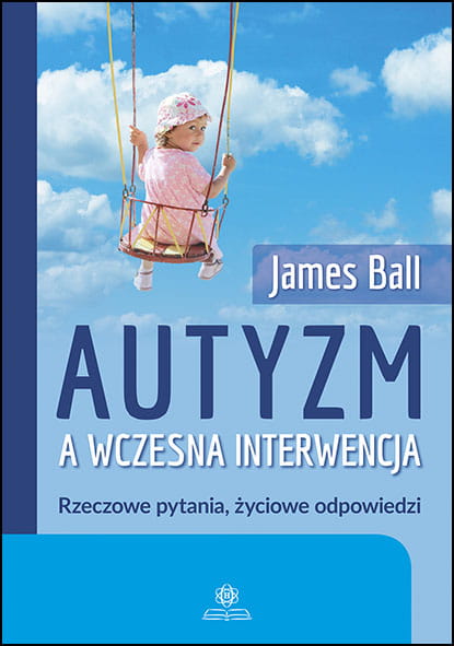 Image of Autyzm a wczesna interwencja Rzeczowe pytania, życiowe odpowiedzi