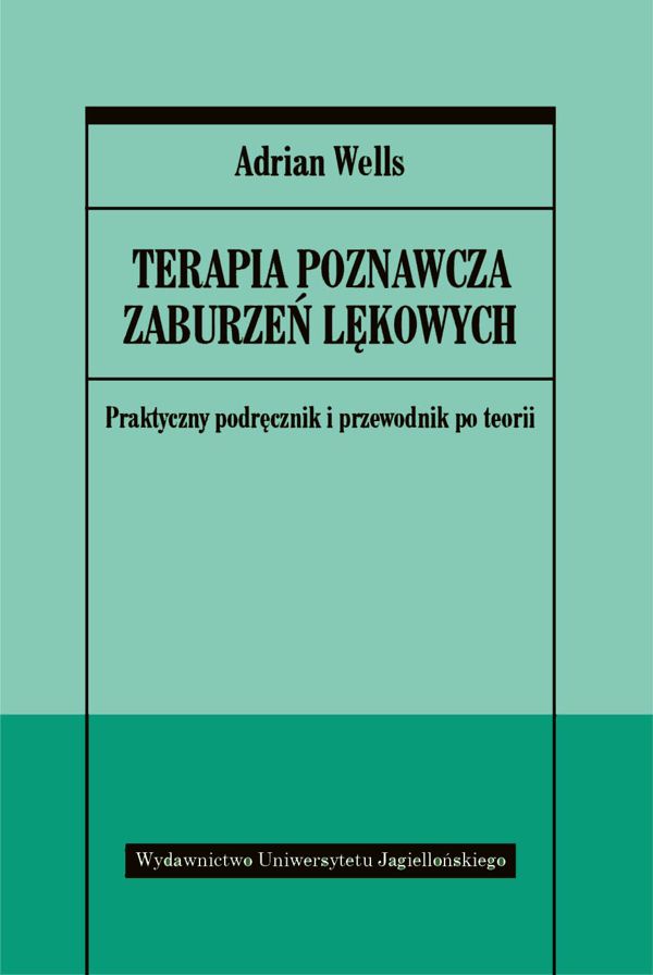 Image of Terapia poznawcza zaburzeń lękowych praktyczny podręcznik i przewodnik po teorii