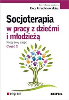 Image of Socjoterapia w pracy z dziećmi i młodzieżą program zajęć część 2