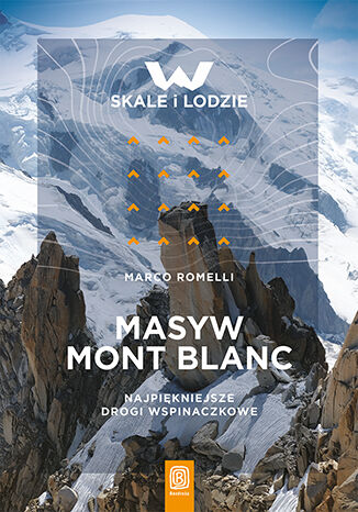 Image of Masyw Mont Blanc. Najpiękniejsze drogi wspinaczkowe