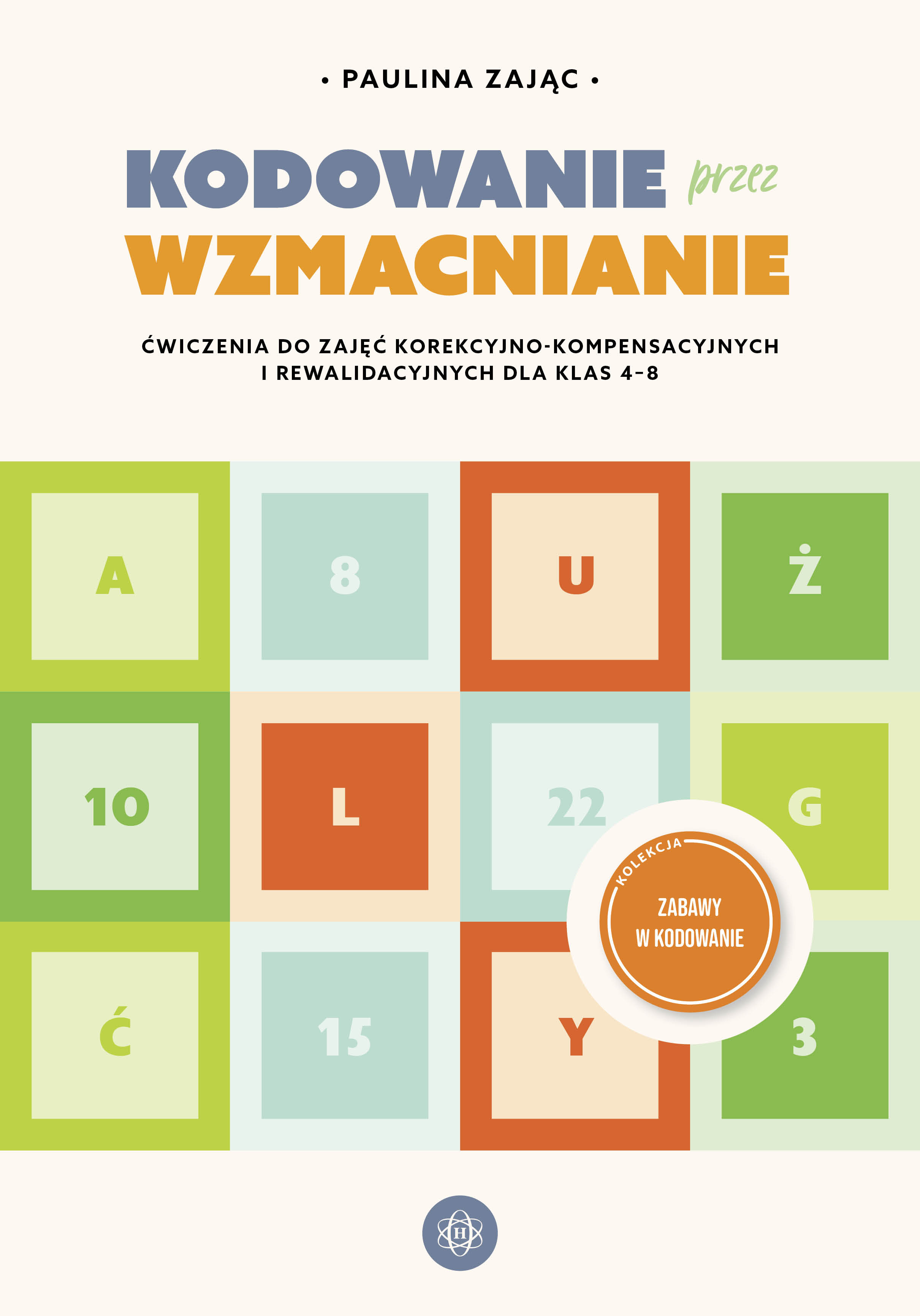 Image of Kodowanie przez wzmacnianie Ćwiczenia do zajęć korekcyjno-kompensacyjnych i rewalidacyjnych dla klas 4–8