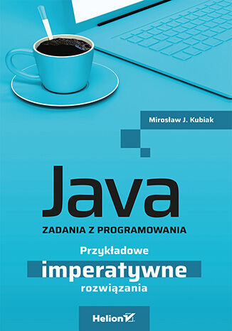 Image of Java. Zadania z programowania. Przykładowe imperatywne rozwiązania