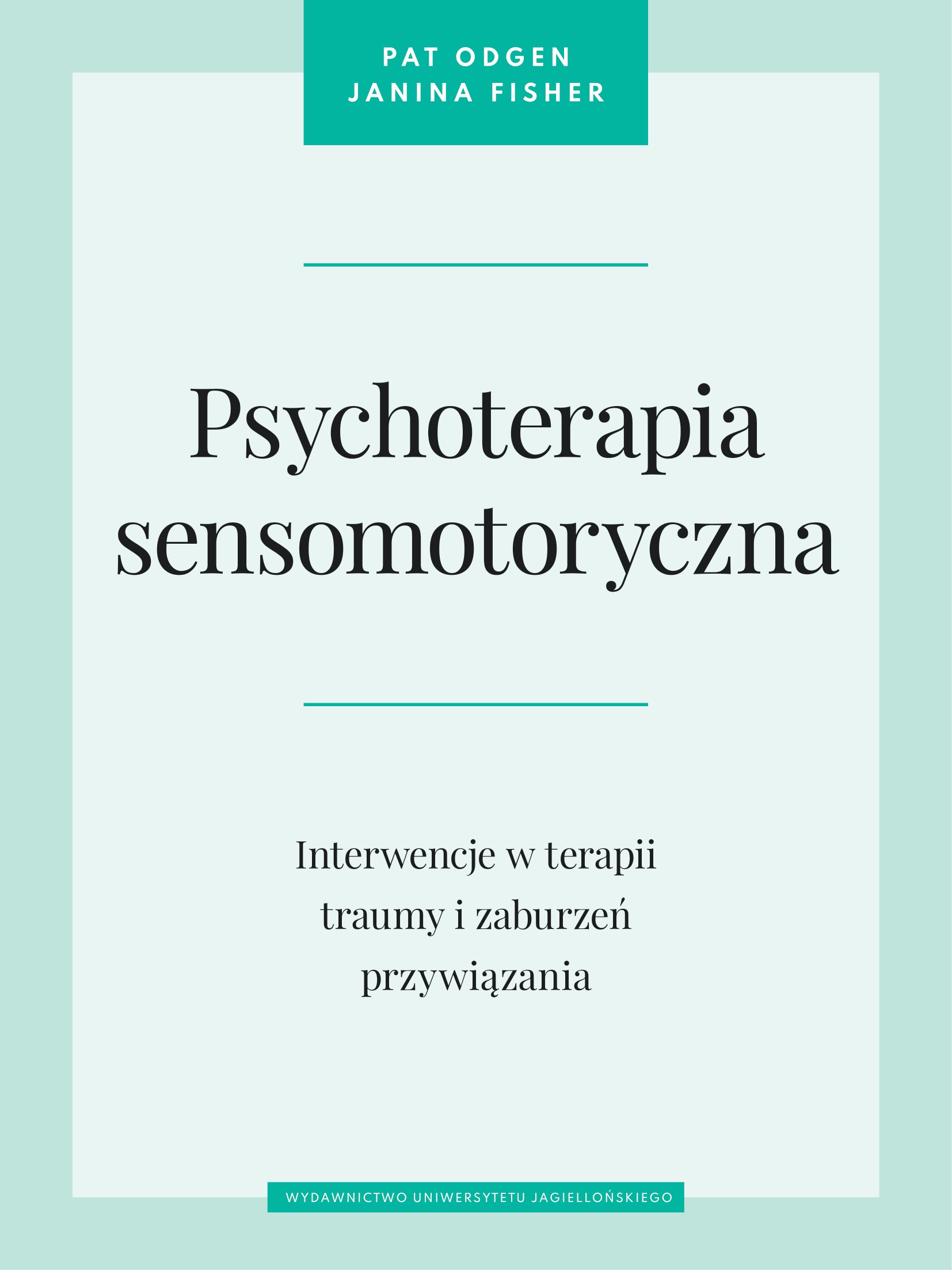 Image of Psychoterapia sensomotoryczna. Interwencje w terapii traumy i zaburzeń przywiązania