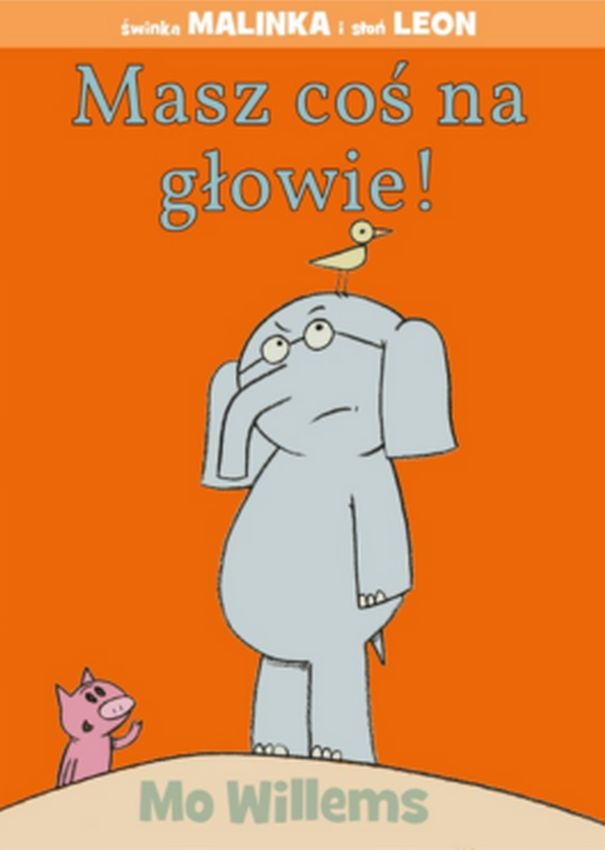 Image of Masz coś na głowie! Świnka Malinka i słoń Leon