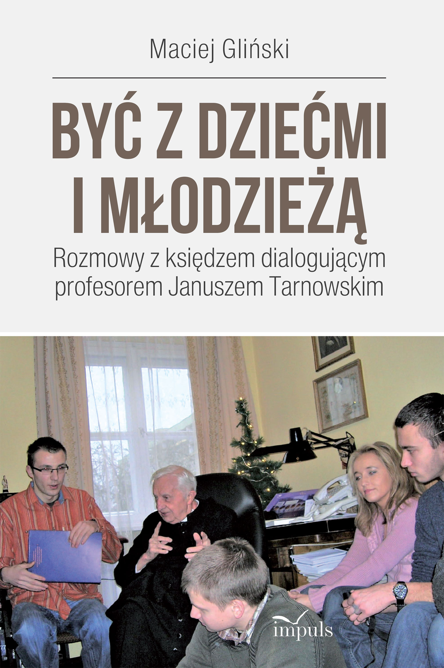 Image of Być z dziećmi i młodzieżą. Rozmowy z księdzem dialogującym profesorem Januszem Tarnowskim