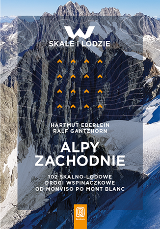 Image of Alpy Zachodnie. 102 skalno-lodowe drogi wspinaczkowe od Monviso po Mont Blanc