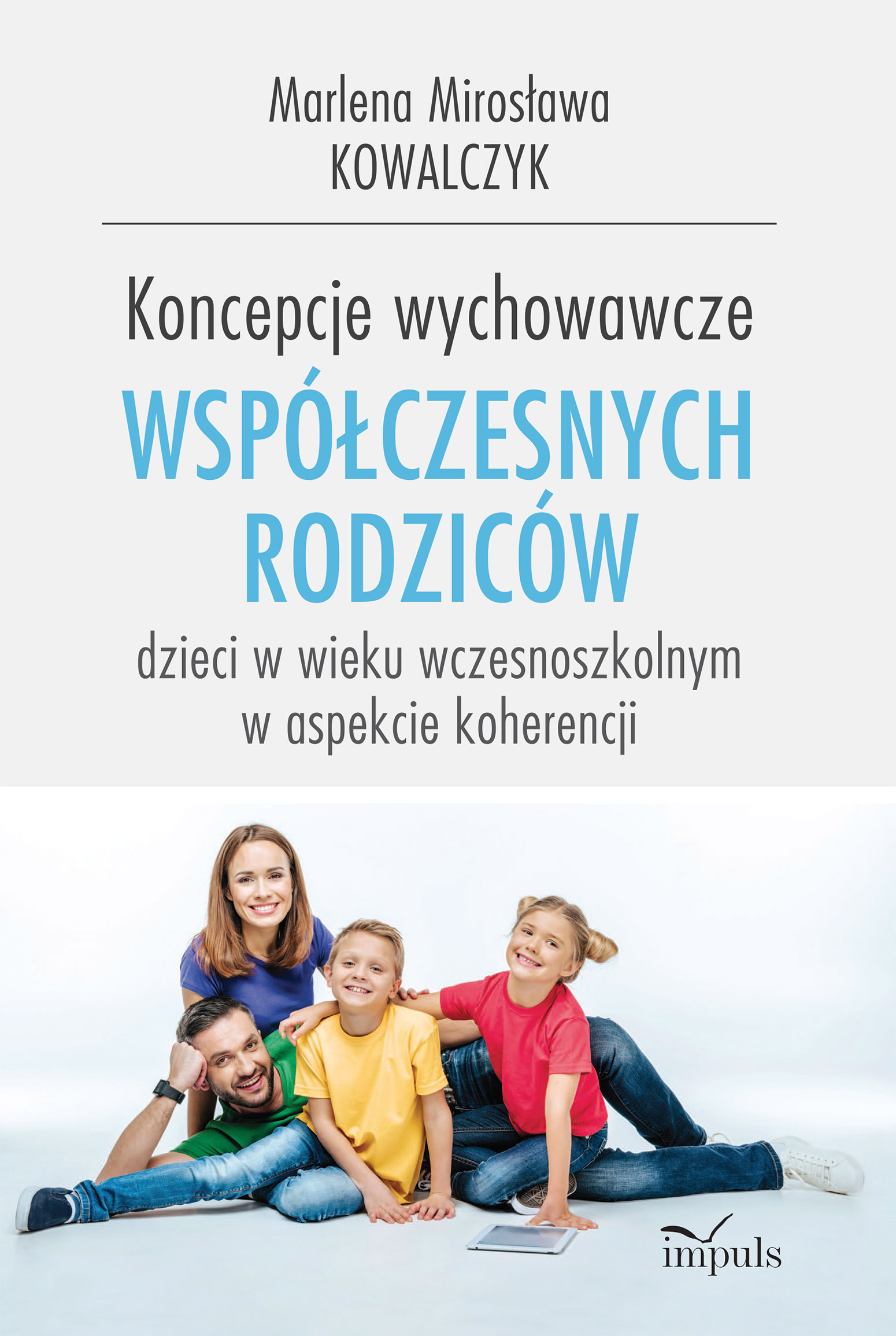 Image of Koncepcje wychowawcze współczesnych rodziców dzieci w wieku wczesnoszkolnym w aspekcie koherencji