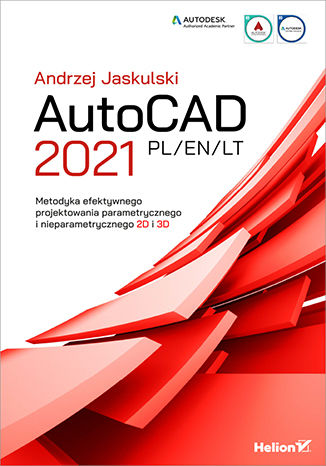Image of AutoCAD 2021 PL/EN/LT. Metodyka efektywnego projektowania parametrycznego i nieparametrycznego 2D i 3D