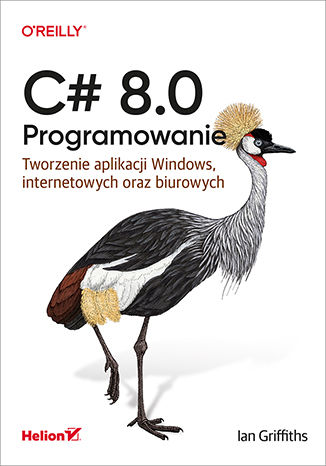 Image of C# 8.0. Programowanie. Tworzenie aplikacji Windows, internetowych oraz biurowych