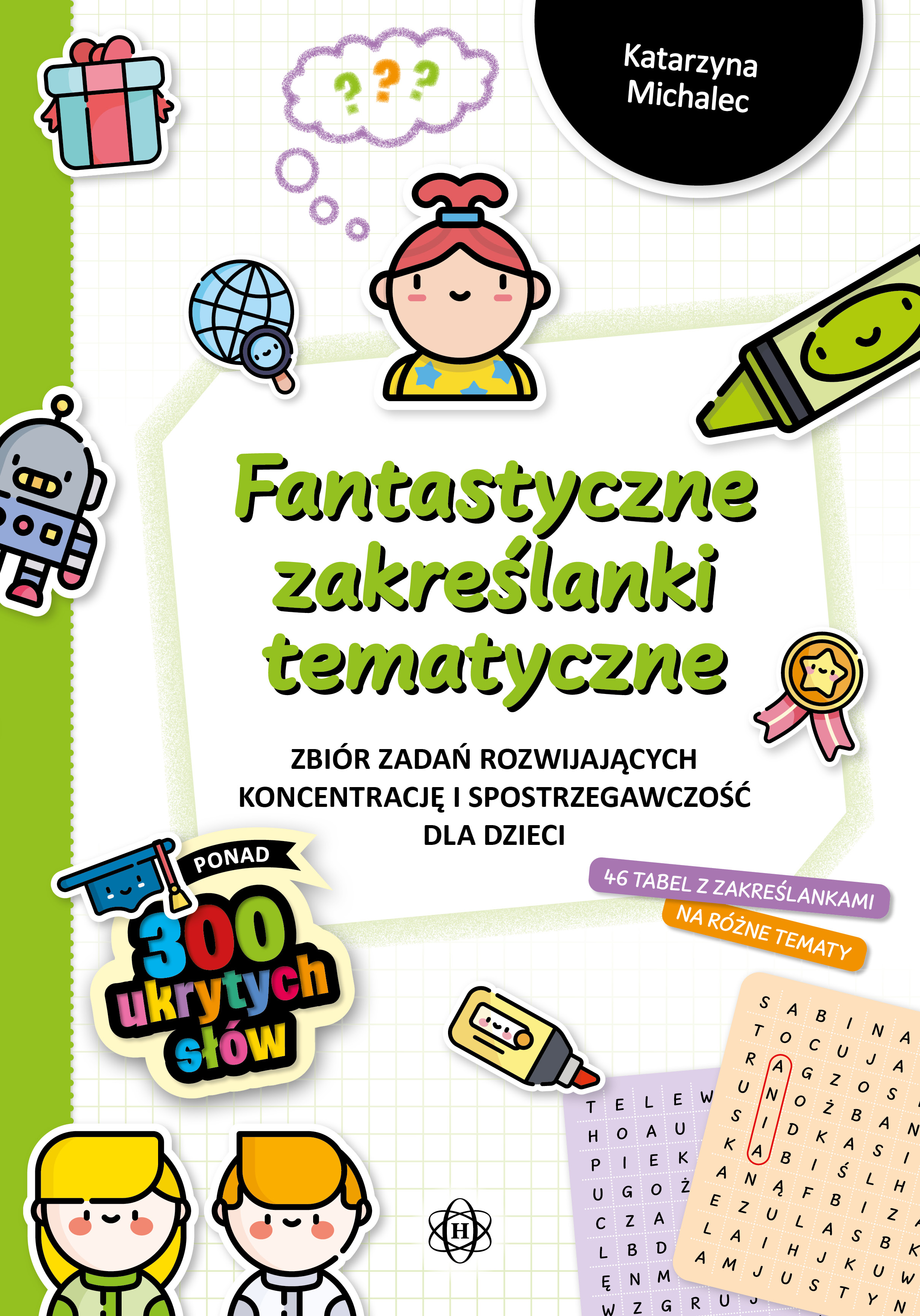 Image of Fantastyczne zakreślanki tematyczne Zbiór zadań rozwijających koncentrację i spostrzegawczość dla dzieci