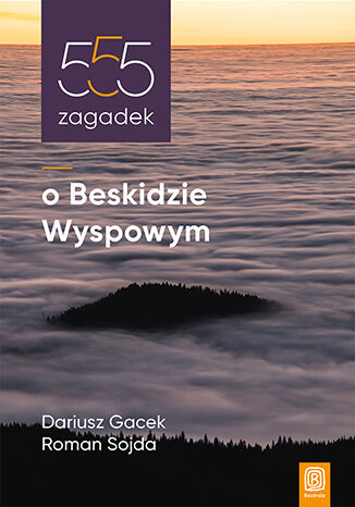 Image of 555 zagadek o Beskidzie Wyspowym