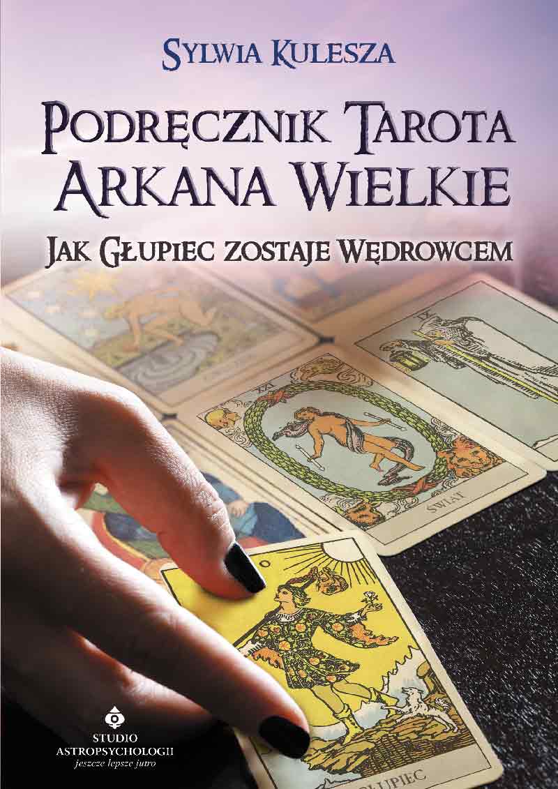 Image of Podręcznik Tarota Arkana Wielkie. Jak Głupiec zostaje Wędrowcem wyd. 2021