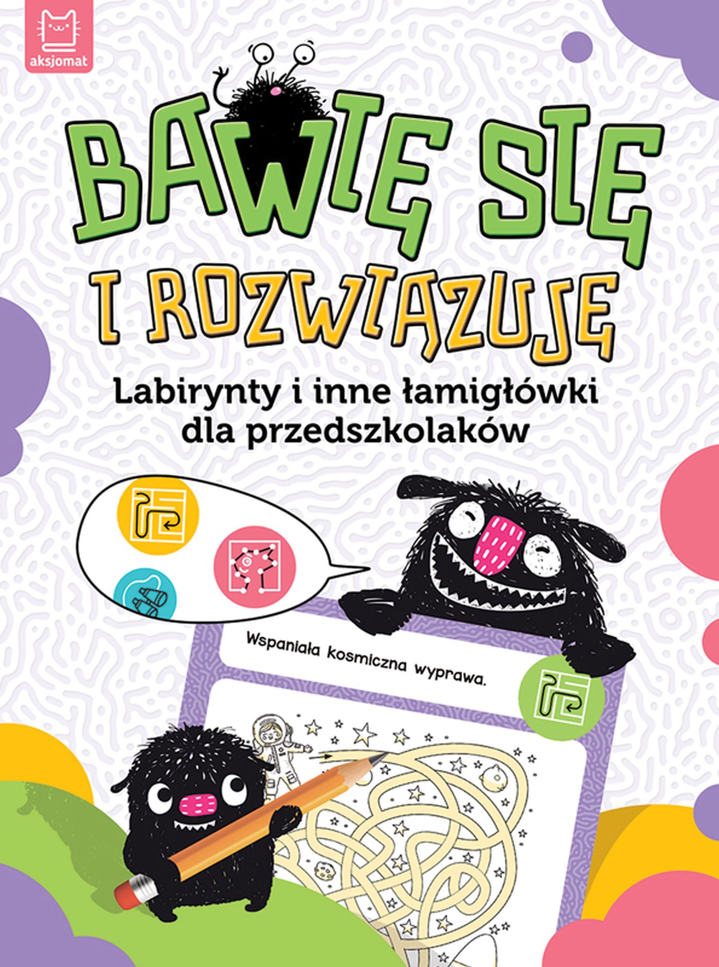 Image of Bawię się i rozwiązuję. Labirynty i inne łamigłówki dla przedszkolaków