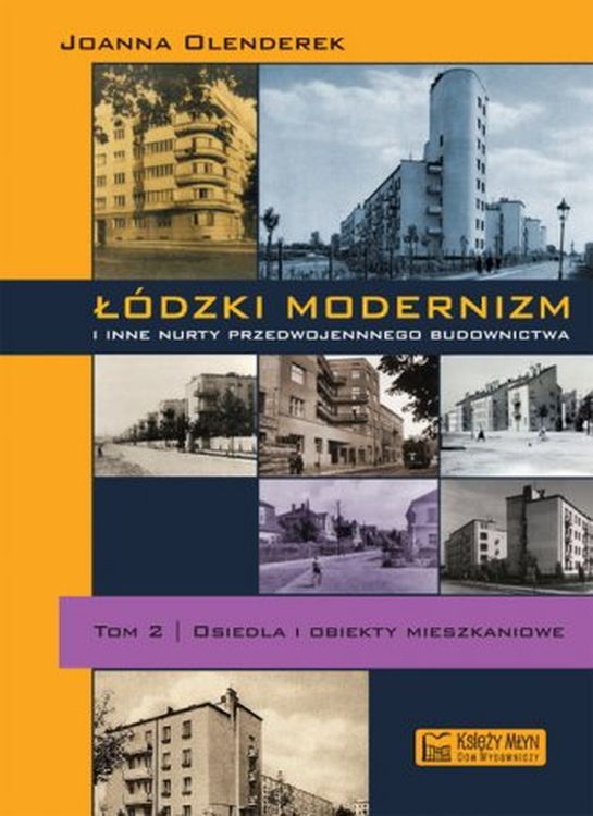 Image of Łódzki modernizm i inne nurty przedwojennego budownictwa. Osiedla i obiekty mieszkalne. Tom 2