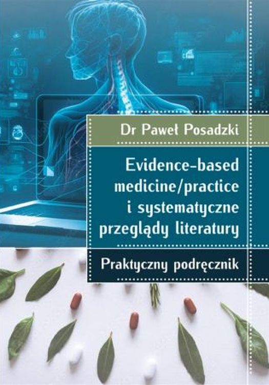 Image of Evidence-based medicine/practice i systematyczne przeglądy literatury. praktyczny podręcznik