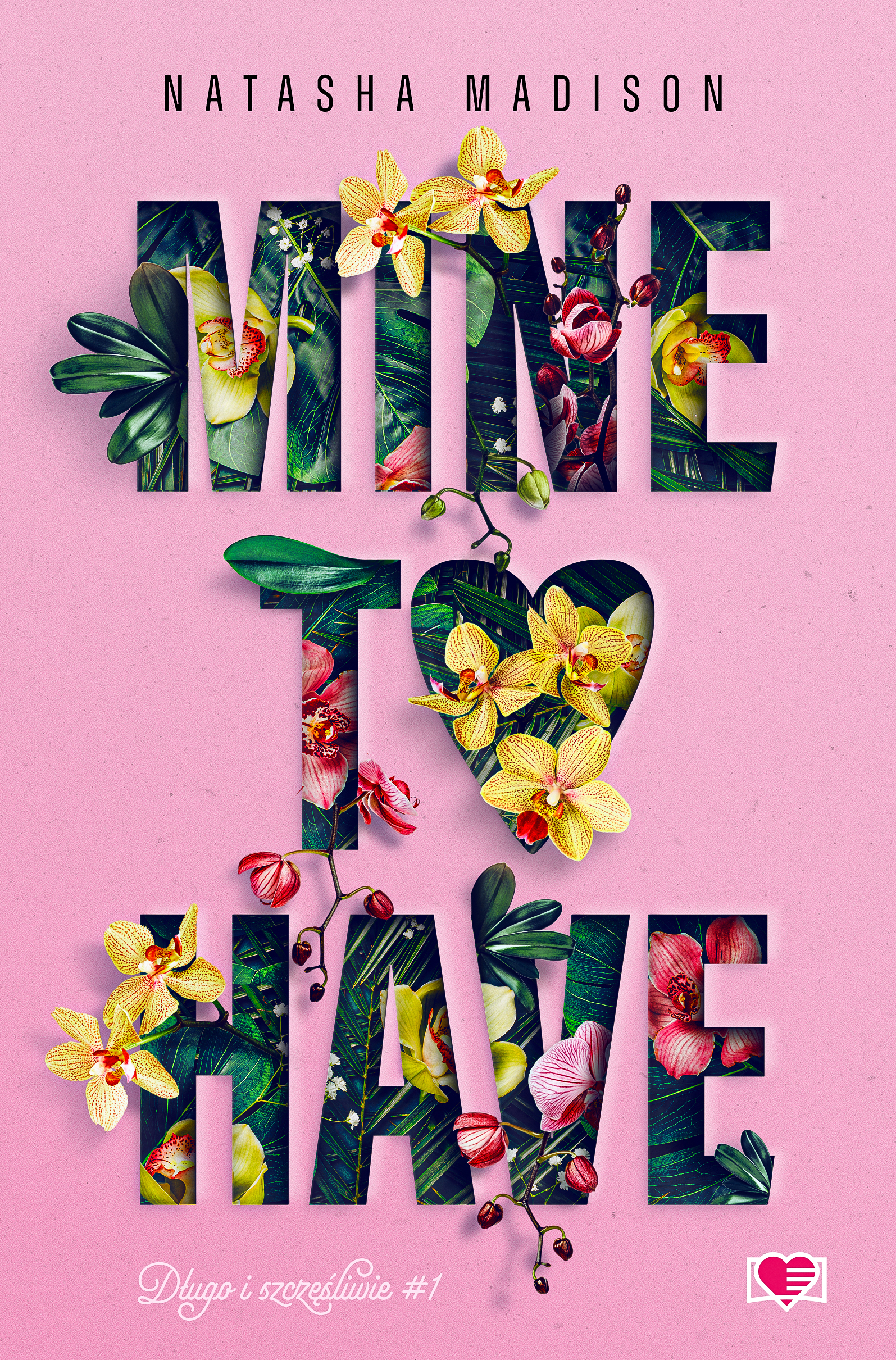 Image of Mine to have. Długo i szczęśliwie. Tom 1