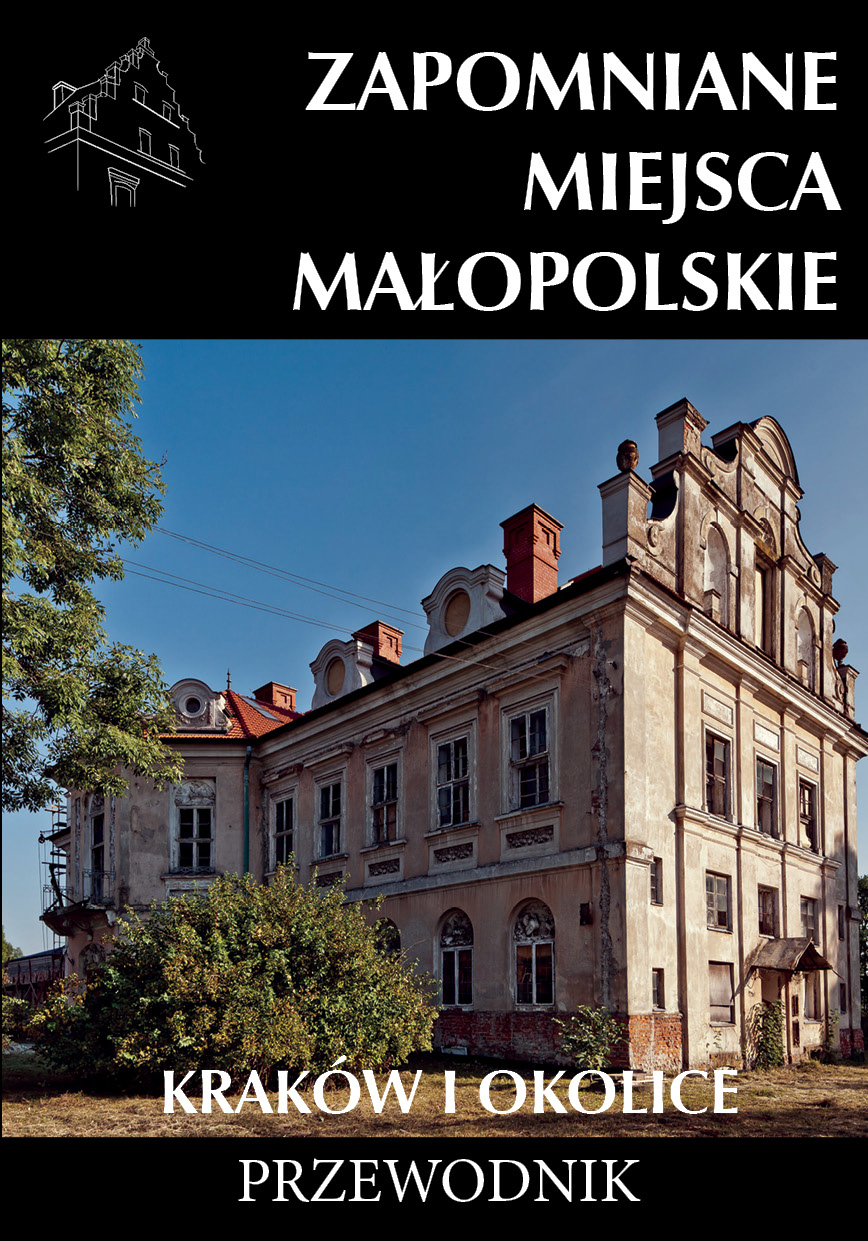 Image of Zapomniane miejsca Małopolskie. Kraków i okolice