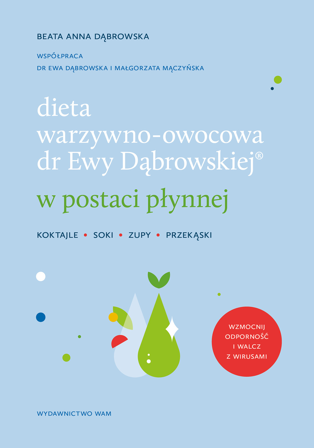 Image of Dieta warzywno-owocowa dr Ewy Dąbrowskiej w postaci płynnej. Koktajle, soki, zupy, przekąski wyd. 2