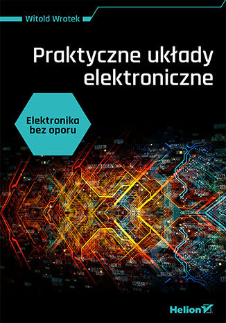 Image of Elektronika bez oporu. Praktyczne układy elektroniczne