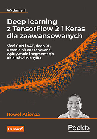 Image of Deep learning z TensorFlow 2 i Keras dla zaawansowanych. Sieci GAN i VAE, deep RL, uczenie nienadzorowane, wykrywanie i segmentacja obiektów i nie tylko wyd. 2