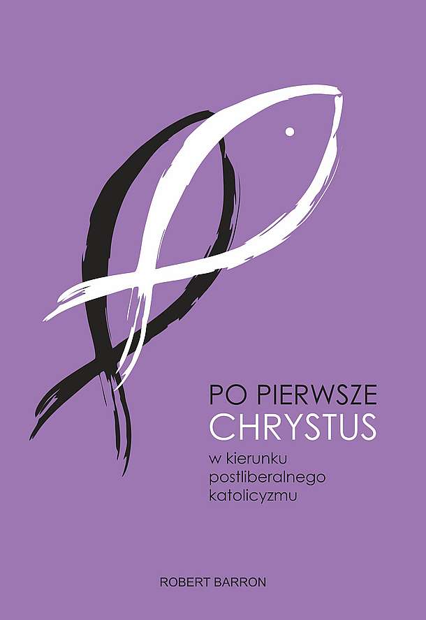 Image of Po pierwsze Chrystus. W kierunku postliberalnego katolicyzmu
