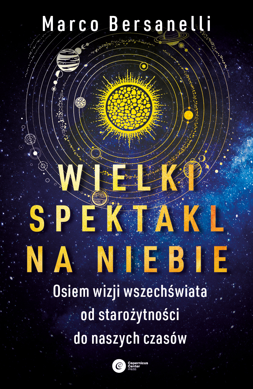 Image of Wielki spektakl na niebie. Osiem wizji wszechświata od starożytności do naszych czasów
