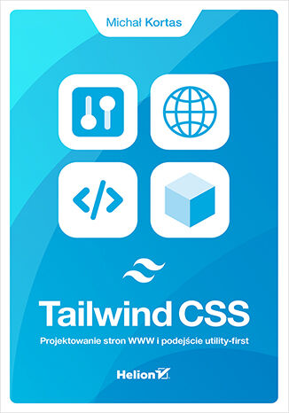 Image of Tailwind CSS. Projektowanie stron WWW i podejście utility-first