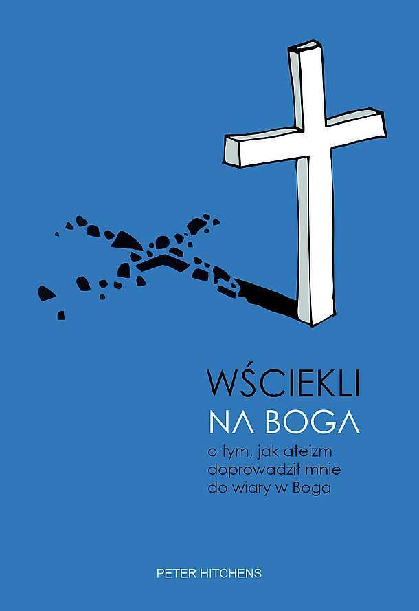 Image of Wściekli na Boga. O tym, jak ateizm doprowadził mnie do wiary w Boga