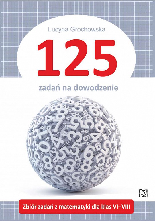 Image of 125 zadań na dowodzenie. Zbiór zadań z matematyki dla klas VI–VIII