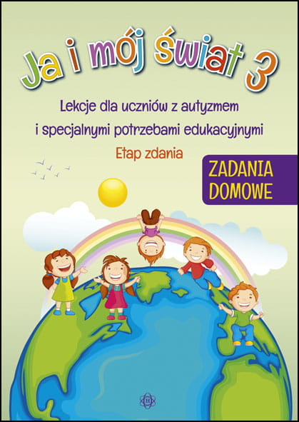 Image of Ja i mój świat 3 Zadania domowe lekcje dla uczniów z autyzmem i specjalnymi potrzebami edukacyjnymi etap zdania