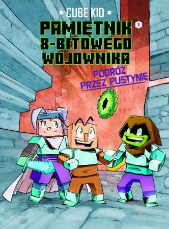 Image of Podróż przez pustynię. Minecraft pamiętnik 8 bitowego wojownika Tom 3