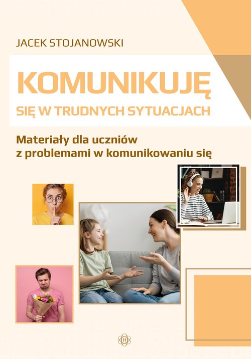 Image of Komunikuję się w trudnych sytuacjach Materiały dla uczniów z problemami w komunikowaniu się