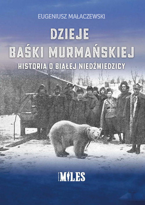 Image of Dzieje Baśki Murmańskiej. Historia o białej niedźwiedzicy