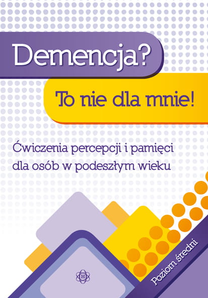 Image of Demencja? To nie dla mnie! Ćwiczenia percepcji i pamięci dla osób w podeszłym wieku Poziom średni A4