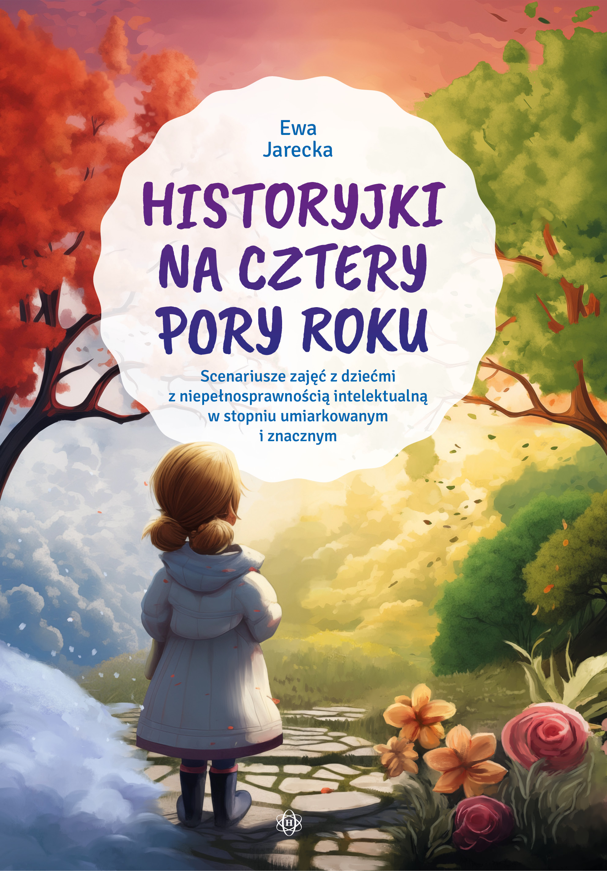Image of Historyjki na cztery pory roku Scenariusze zajęć z dziećmi z niepełnosprawnością intelektualną w stopniu umiarkowanym i znacznym