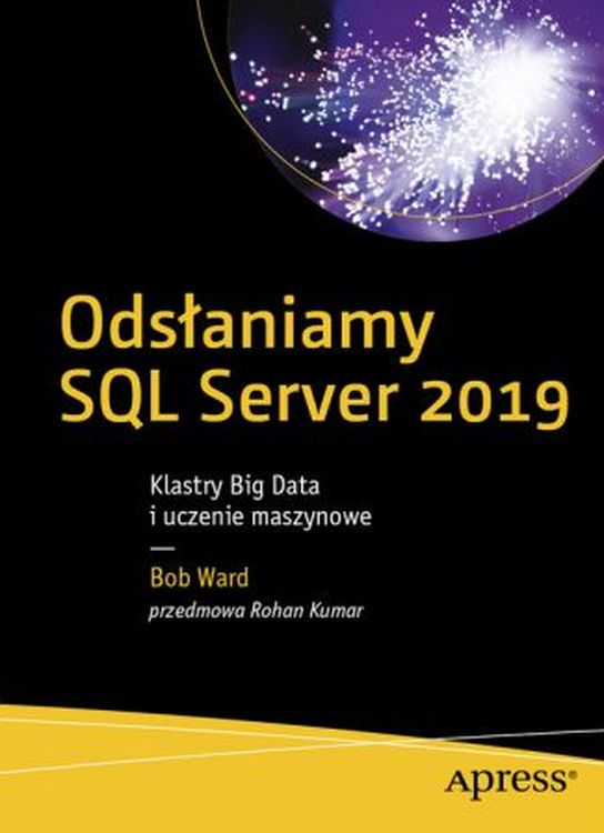 Image of Odsłaniamy SQL Server 2019. Klastry Big Data i uczenie maszynowe