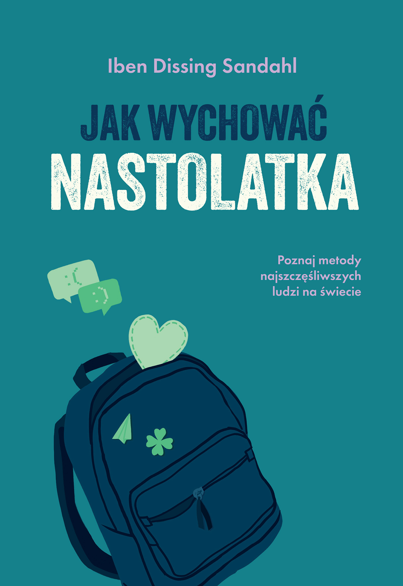 Image of Jak wychować nastolatka. Poznaj metody najszczęśliwszych ludzi na świecie