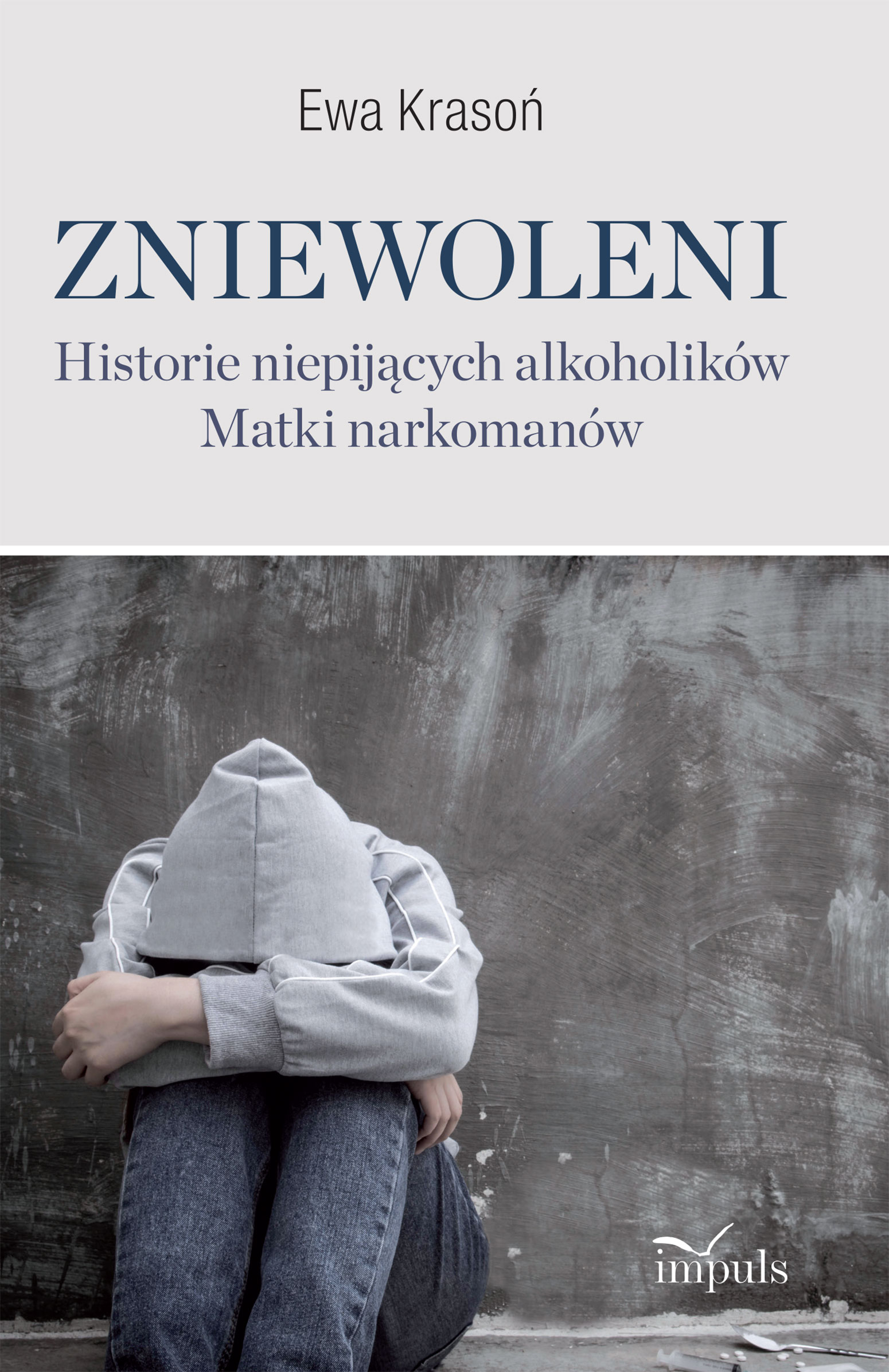 Image of Zniewoleni Historie niepijących alkoholików Matki narkomanów
