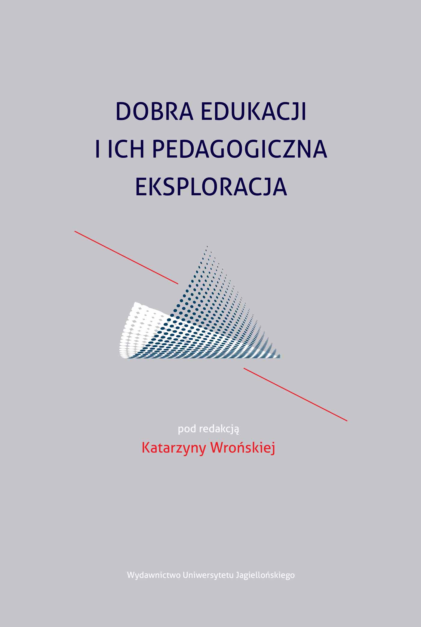 Image of Dobra edukacji i ich pedagogiczna eksploracja