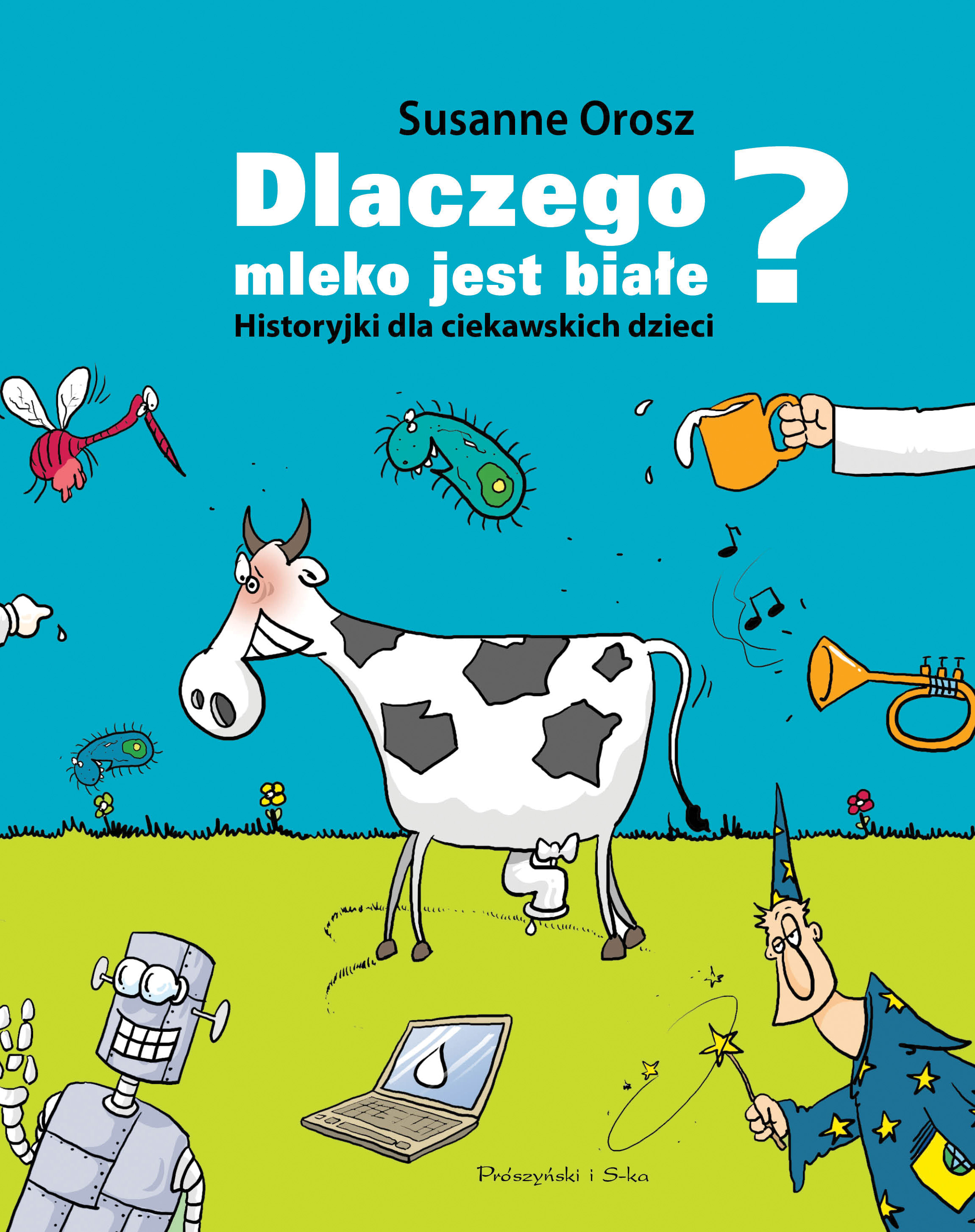 Image of Dlaczego mleko jest białe? Historyjki dla ciekawskich dzieci wyd. 2024