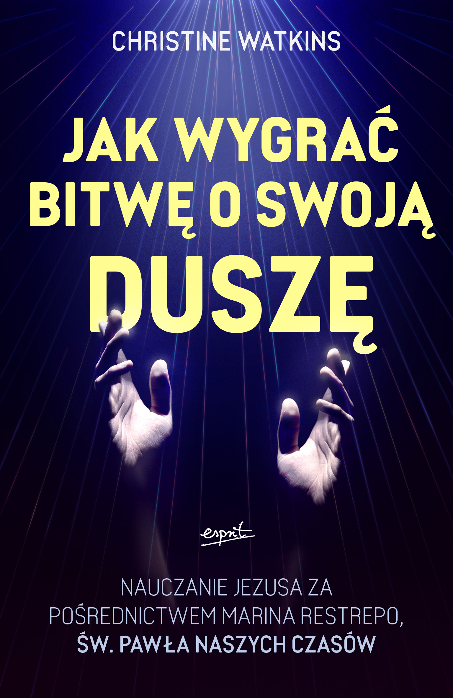 Image of Jak wygrać bitwę o swoją duszę?. Nauczanie Jezusa za pośrednictwem Marina Restrepo - św. Pawła naszych czasów
