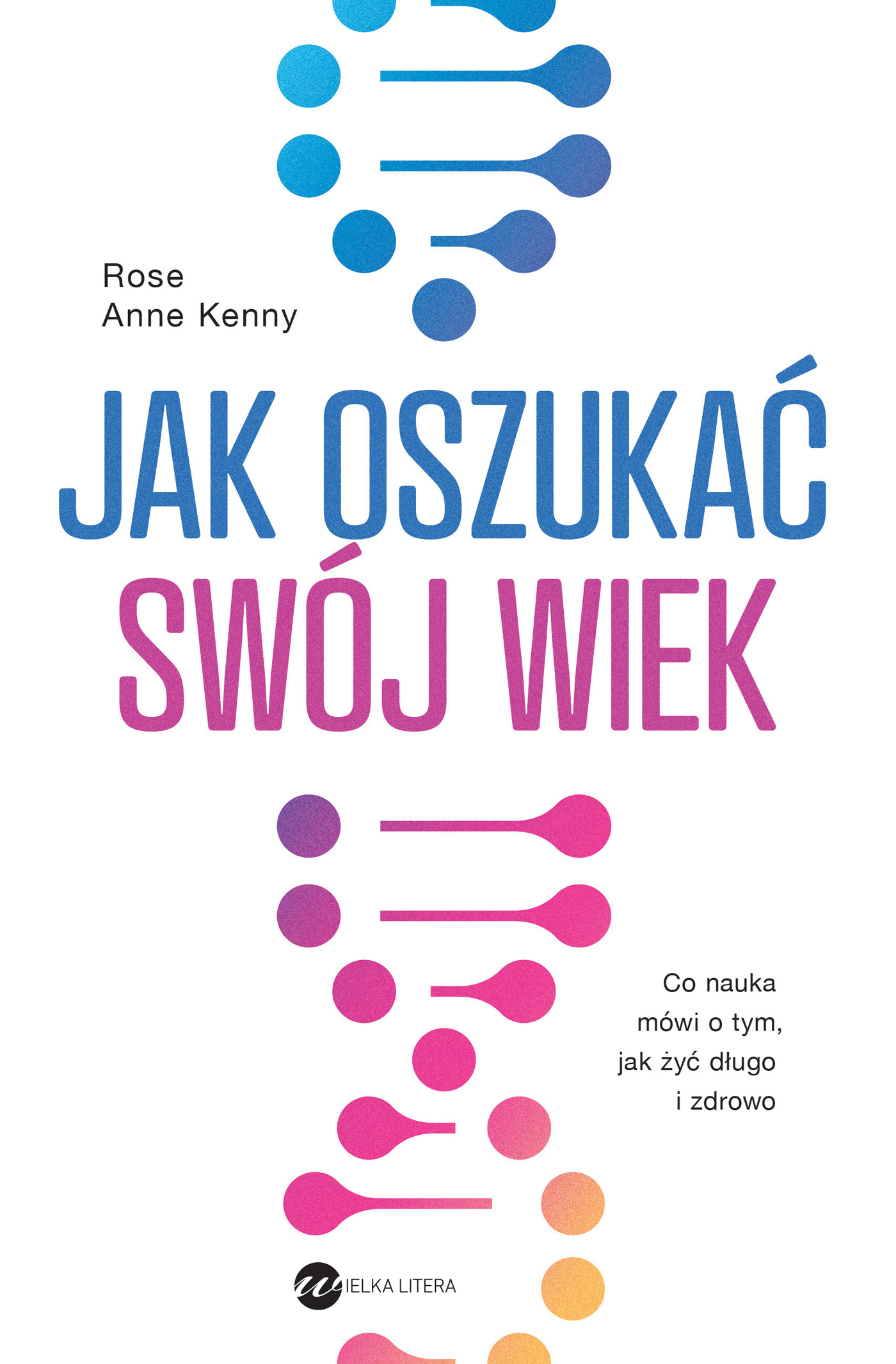 Image of Jak oszukać swój wiek. Nowe odkrycia naukowe na temat długowieczności i zdrowia