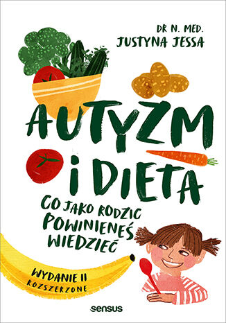 Image of Autyzm i dieta. Co jako rodzic powinieneś wiedzieć wyd. 2