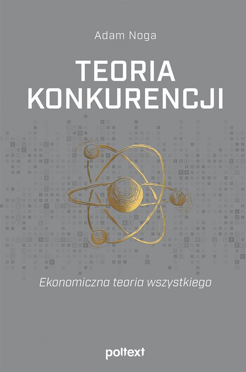 Image of Teoria konkurencji Ekonomiczna teoria wszystkiego