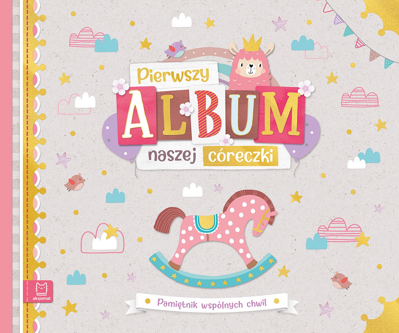 Image of Pierwszy album naszej córeczki. Pamiętnik wspólnych chwil