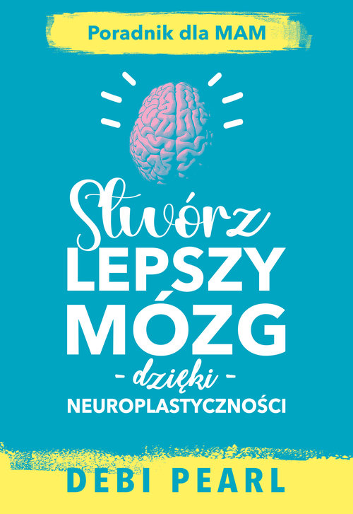 Image of Stwórz lepszy mózg dzięki neuroplastyczności