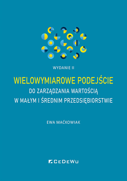 Image of Wielowymiarowe podejście do zarządzania wartością w małym i średnim przedsiębiorstwie (wyd. II)