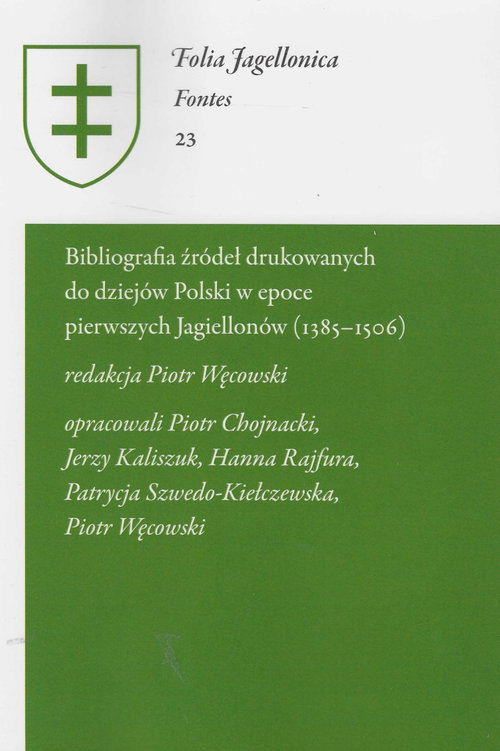 Image of Bibliografia źródeł drukowanych do dziejów Polski w epoce pierwszych Jagiellonów (1385-1506)