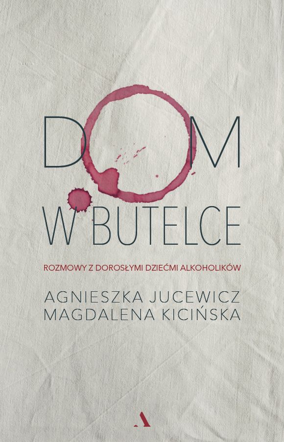Image of Dom w butelce. Rozmowy z Dorosłymi Dziećmi Alkoholików