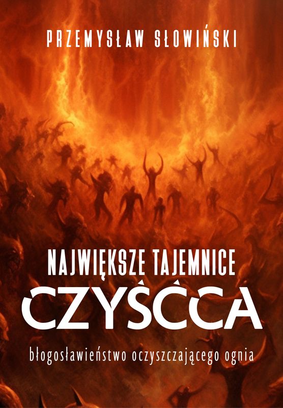 Image of Największe tajemnice czyśća. Błogosławieństwo oczyszczającego ognia